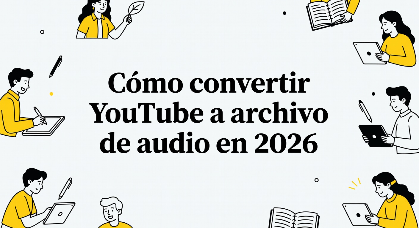 Cómo convertir YouTube a archivo de audio en 2026
